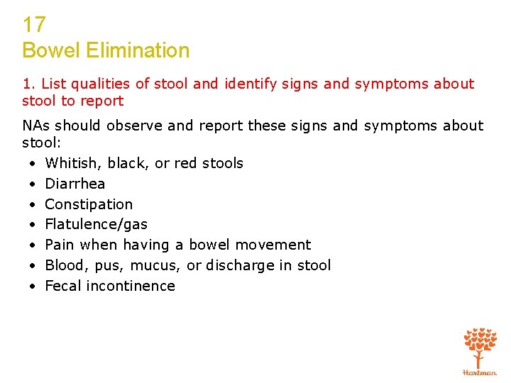 17 Bowel Elimination 1. List qualities of stool and identify signs and symptoms about