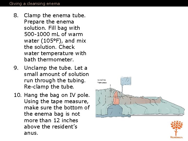 Giving a cleansing enema 8. Clamp the enema tube. Prepare the enema solution. Fill