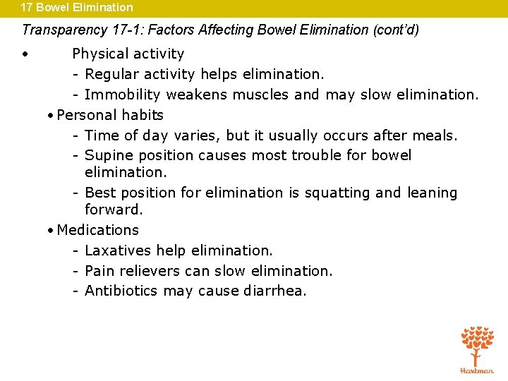 17 Bowel Elimination Transparency 17 -1: Factors Affecting Bowel Elimination (cont’d) • Physical activity