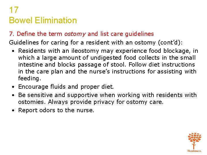 17 Bowel Elimination 7. Define the term ostomy and list care guidelines Guidelines for