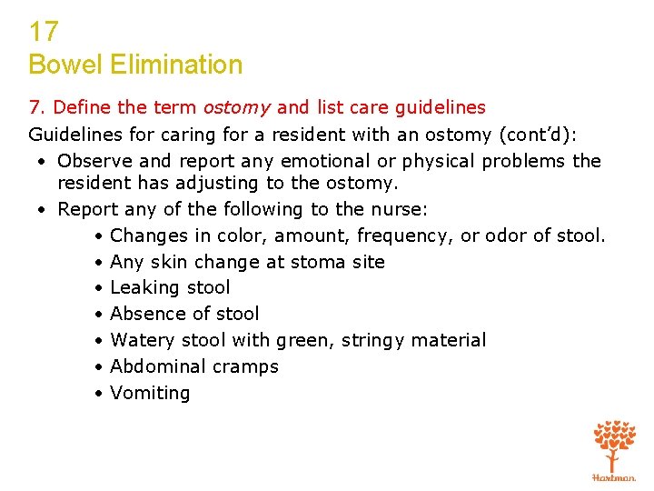 17 Bowel Elimination 7. Define the term ostomy and list care guidelines Guidelines for