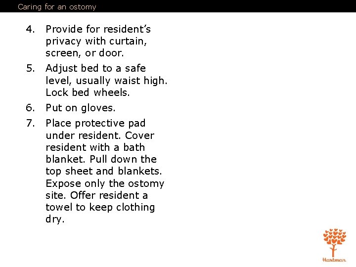 Caring for an ostomy 4. Provide for resident’s privacy with curtain, screen, or door.