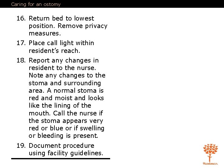 Caring for an ostomy 16. Return bed to lowest position. Remove privacy measures. 17.