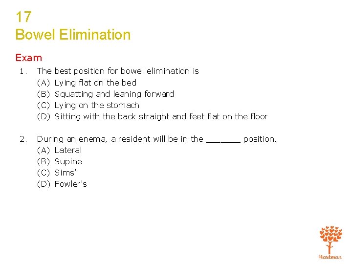 17 Bowel Elimination Exam 1. The (A) (B) (C) (D) 2. During an enema,