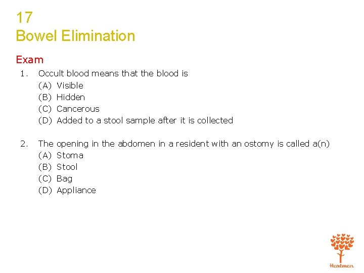 17 Bowel Elimination Exam 1. Occult blood means that the blood is (A) Visible