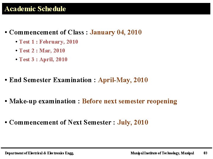 Academic Schedule • Commencement of Class : January 04, 2010 • Test 1 :