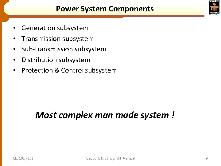 Power System Components • • • Generation subsystem Transmission subsystem Sub-transmission subsystem Distribution subsystem