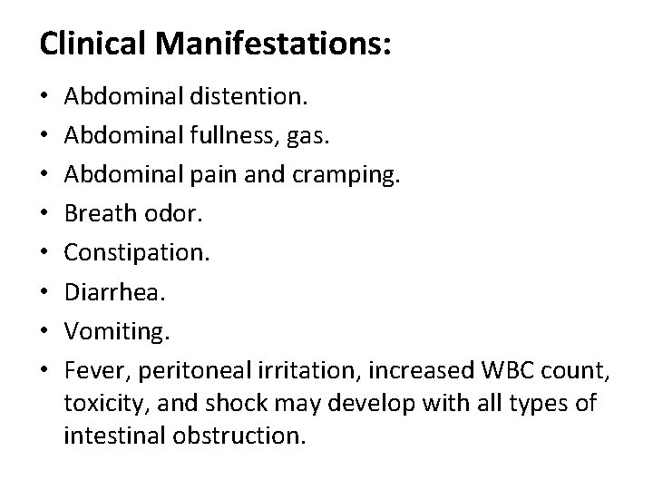 Clinical Manifestations: • • Abdominal distention. Abdominal fullness, gas. Abdominal pain and cramping. Breath