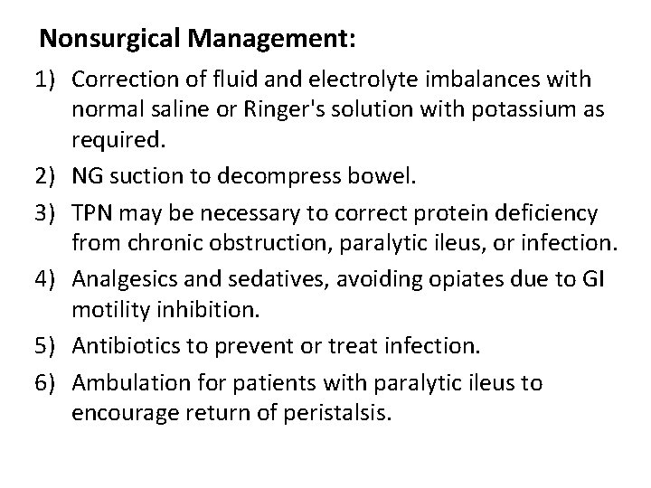 Nonsurgical Management: 1) Correction of fluid and electrolyte imbalances with normal saline or Ringer's