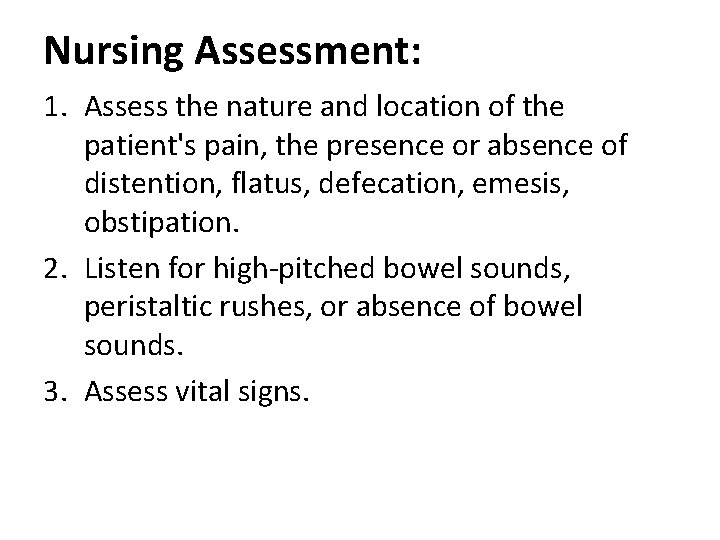 Nursing Assessment: 1. Assess the nature and location of the patient's pain, the presence
