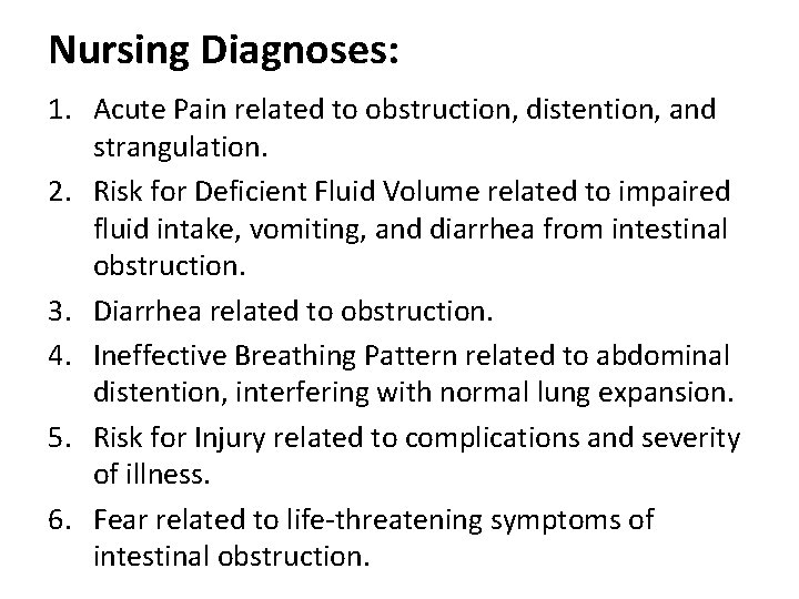 Nursing Diagnoses: 1. Acute Pain related to obstruction, distention, and strangulation. 2. Risk for