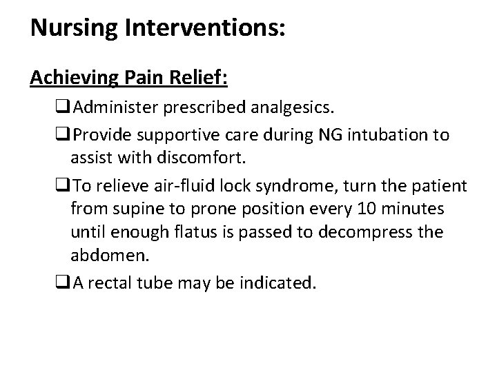 Nursing Interventions: Achieving Pain Relief: q. Administer prescribed analgesics. q. Provide supportive care during