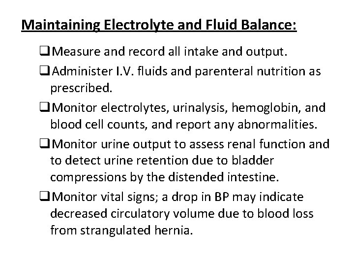 Maintaining Electrolyte and Fluid Balance: q. Measure and record all intake and output. q.