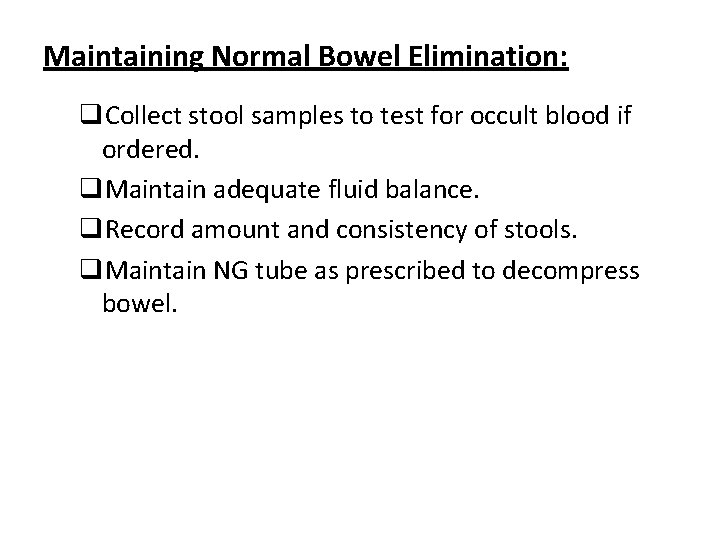 Maintaining Normal Bowel Elimination: q. Collect stool samples to test for occult blood if
