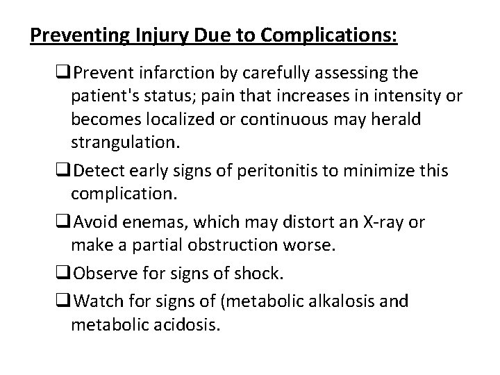 Preventing Injury Due to Complications: q. Prevent infarction by carefully assessing the patient's status;