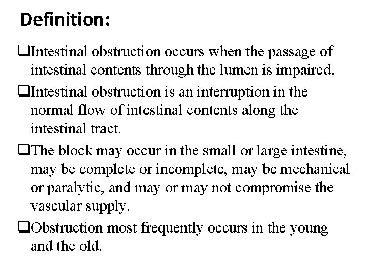 Definition: q. Intestinal obstruction occurs when the passage of intestinal contents through the lumen