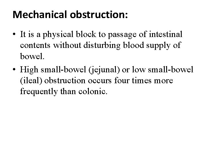 Mechanical obstruction: • It is a physical block to passage of intestinal contents without