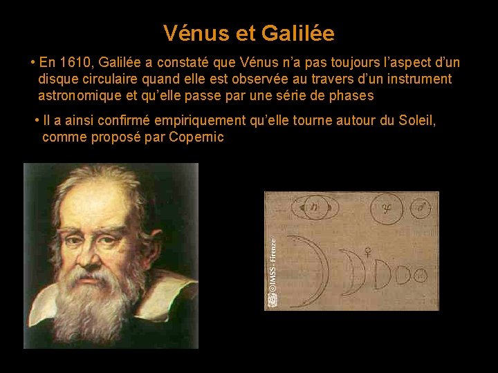 Vénus et Galilée • En 1610, Galilée a constaté que Vénus n’a pas toujours