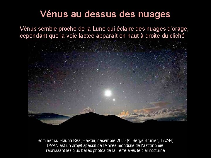 Vénus au dessus des nuages Vénus semble proche de la Lune qui éclaire des