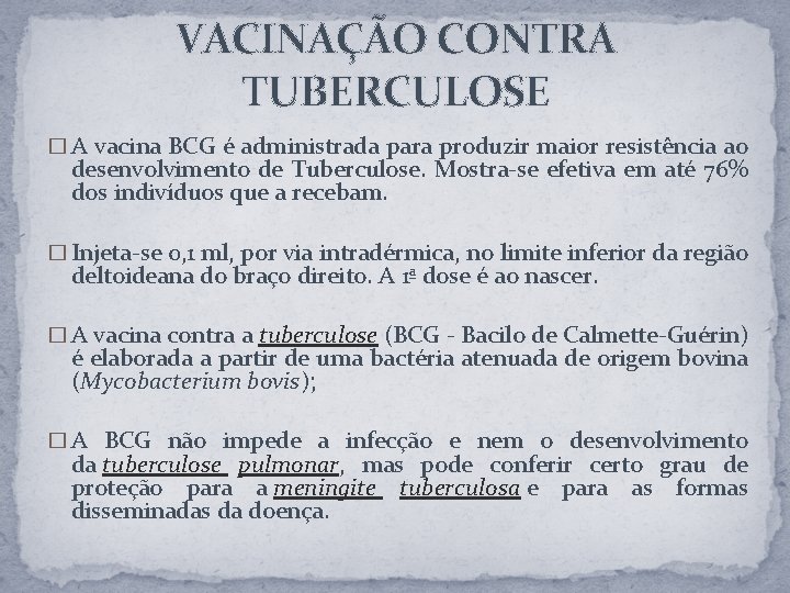 VACINAÇÃO CONTRA TUBERCULOSE � A vacina BCG é administrada para produzir maior resistência ao