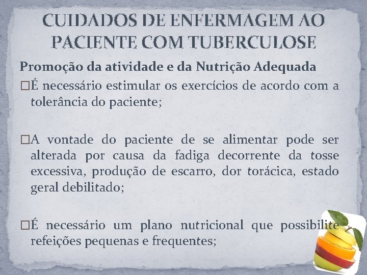 CUIDADOS DE ENFERMAGEM AO PACIENTE COM TUBERCULOSE Promoção da atividade e da Nutrição Adequada