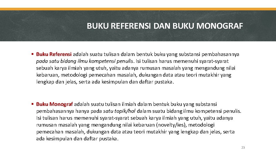 BUKU REFERENSI DAN BUKU MONOGRAF Buku Referensi adalah suatu tulisan dalam bentuk buku yang