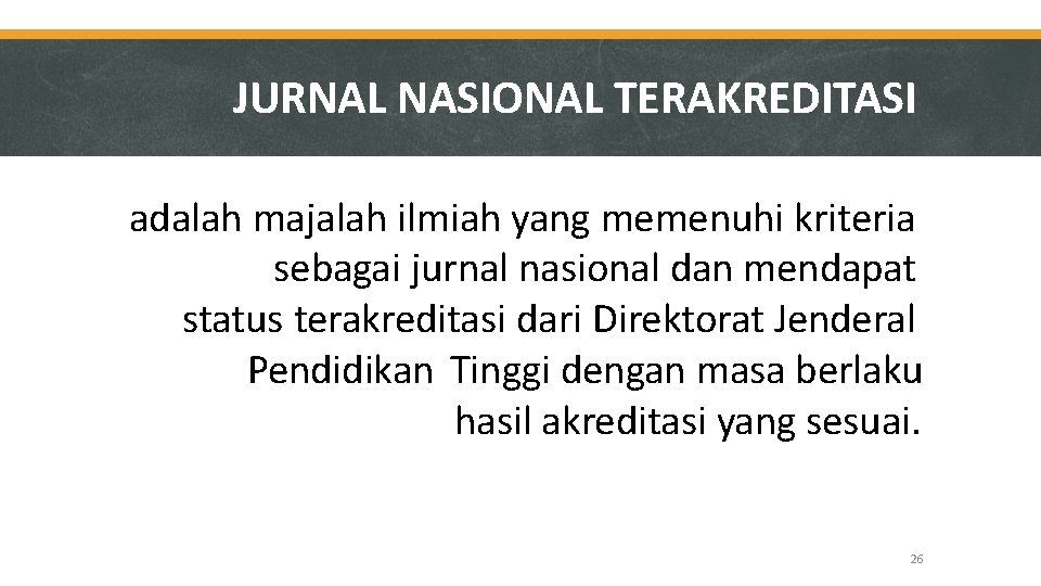 JURNAL NASIONAL TERAKREDITASI adalah majalah ilmiah yang memenuhi kriteria sebagai jurnal nasional dan mendapat