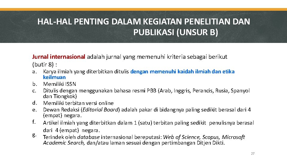 HAL-HAL PENTING DALAM KEGIATAN PENELITIAN DAN PUBLIKASI (UNSUR B) Jurnal internasional adalah jurnal yang