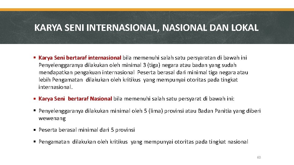 KARYA SENI INTERNASIONAL, NASIONAL DAN LOKAL Karya Seni bertaraf internasional bila memenuhi salah satu