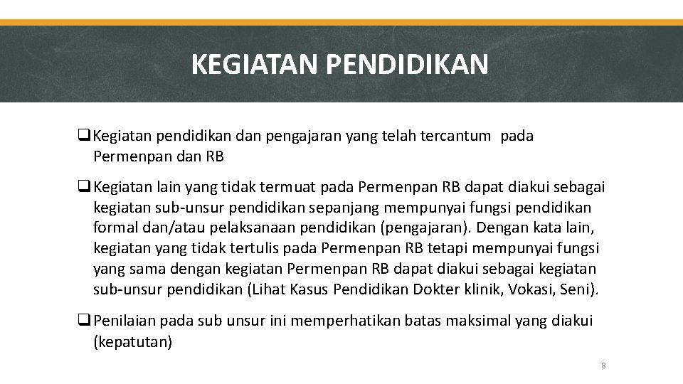 KEGIATAN PENDIDIKAN Kegiatan pendidikan dan pengajaran yang telah tercantum pada Permenpan dan RB Kegiatan