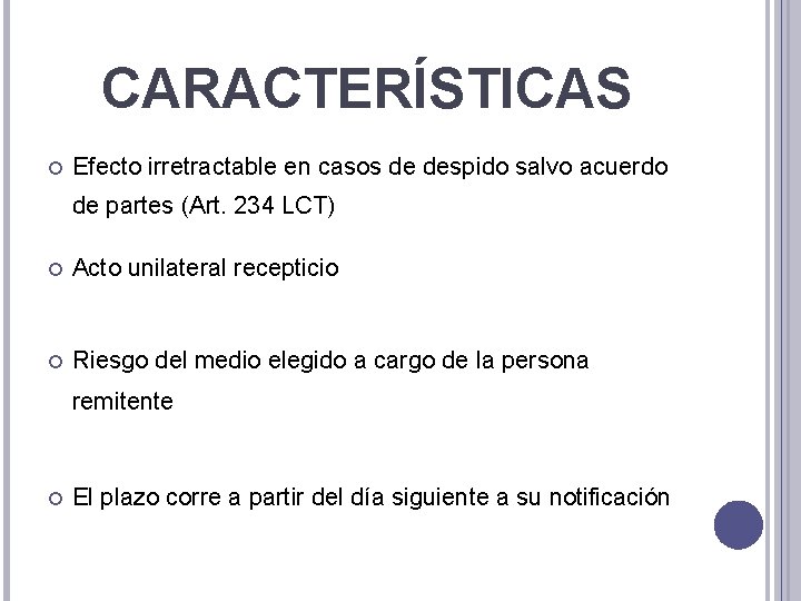 CARACTERÍSTICAS Efecto irretractable en casos de despido salvo acuerdo de partes (Art. 234 LCT)