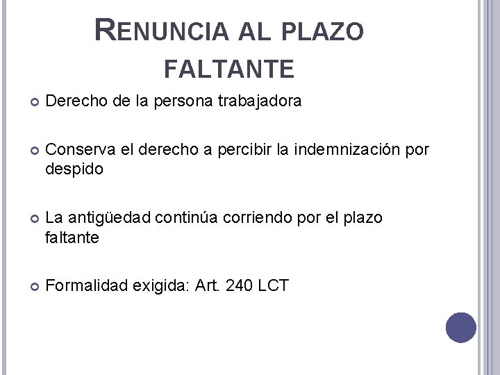 RENUNCIA AL PLAZO FALTANTE Derecho de la persona trabajadora Conserva el derecho a percibir