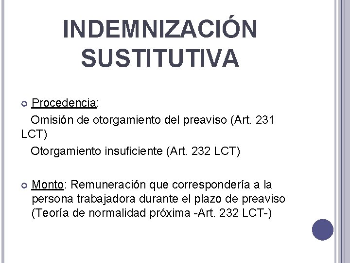 INDEMNIZACIÓN SUSTITUTIVA Procedencia: Omisión de otorgamiento del preaviso (Art. 231 LCT) Otorgamiento insuficiente (Art.