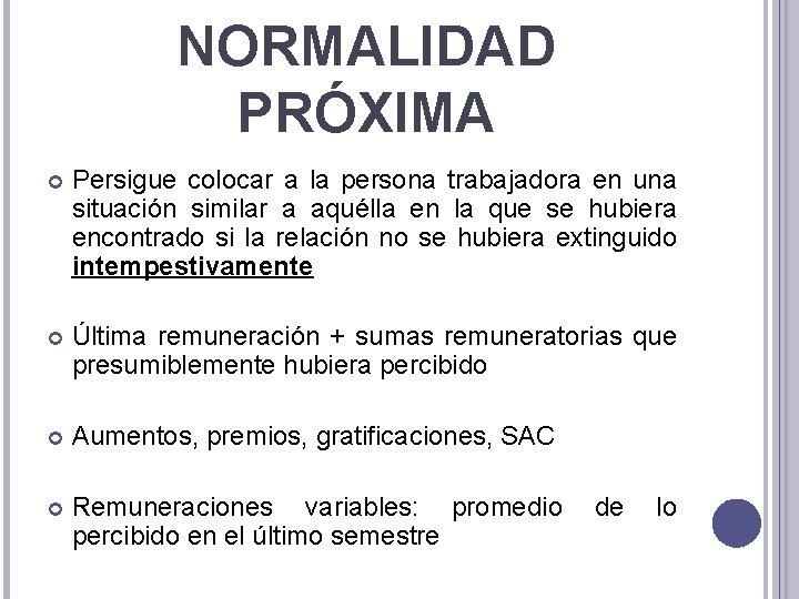 NORMALIDAD PRÓXIMA Persigue colocar a la persona trabajadora en una situación similar a aquélla