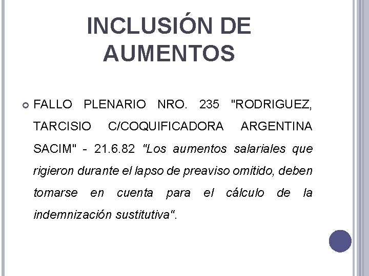 INCLUSIÓN DE AUMENTOS FALLO PLENARIO NRO. 235 "RODRIGUEZ, TARCISIO C/COQUIFICADORA ARGENTINA SACIM" - 21.