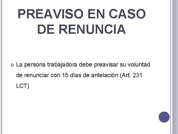 PREAVISO EN CASO DE RENUNCIA La persona trabajadora debe preavisar su voluntad de renunciar