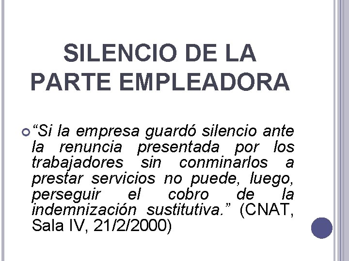 SILENCIO DE LA PARTE EMPLEADORA “Si la empresa guardó silencio ante la renuncia presentada