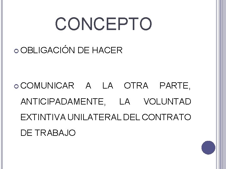 CONCEPTO OBLIGACIÓN DE HACER COMUNICAR A LA OTRA PARTE, ANTICIPADAMENTE, LA VOLUNTAD EXTINTIVA UNILATERAL