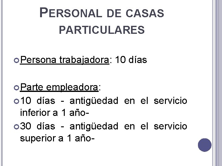 PERSONAL DE CASAS PARTICULARES Persona trabajadora: 10 días Parte empleadora: 10 días - antigüedad