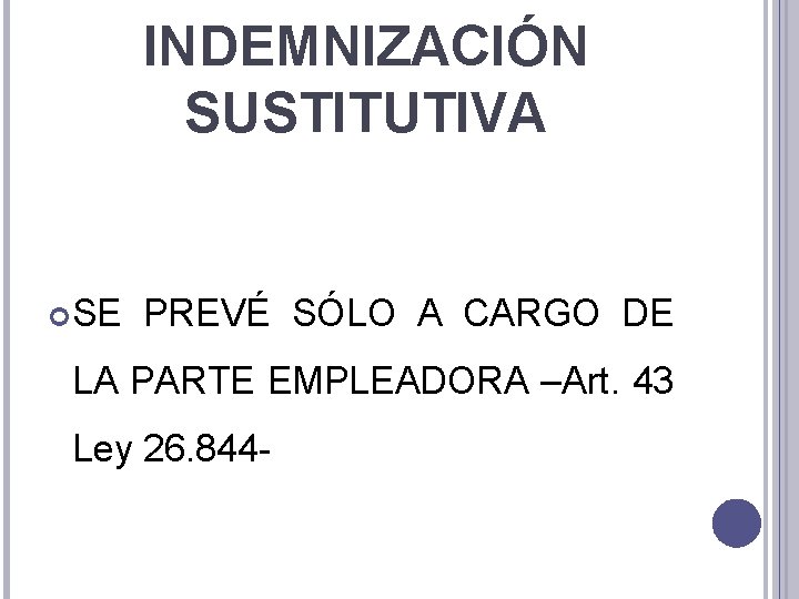 INDEMNIZACIÓN SUSTITUTIVA SE PREVÉ SÓLO A CARGO DE LA PARTE EMPLEADORA –Art. 43 Ley