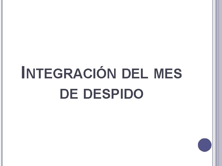 INTEGRACIÓN DEL MES DE DESPIDO 