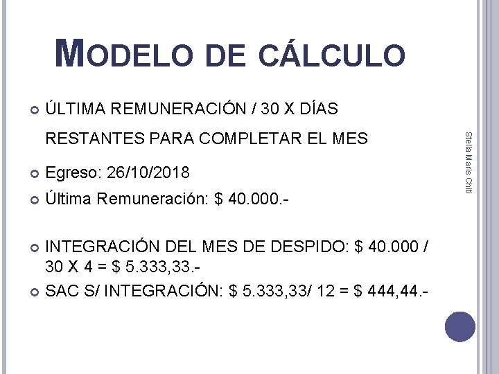 MODELO DE CÁLCULO ÚLTIMA REMUNERACIÓN / 30 X DÍAS Egreso: 26/10/2018 Última Remuneración: $