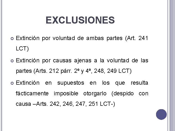 EXCLUSIONES Extinción por voluntad de ambas partes (Art. 241 LCT) Extinción por causas ajenas