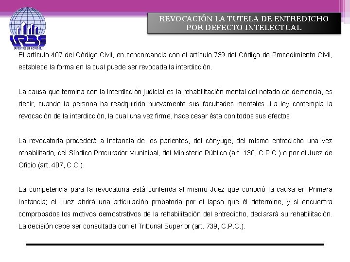 REVOCACIÓN LA TUTELA DE ENTREDICHO POR DEFECTO INTELECTUAL El artículo 407 del Código Civil,