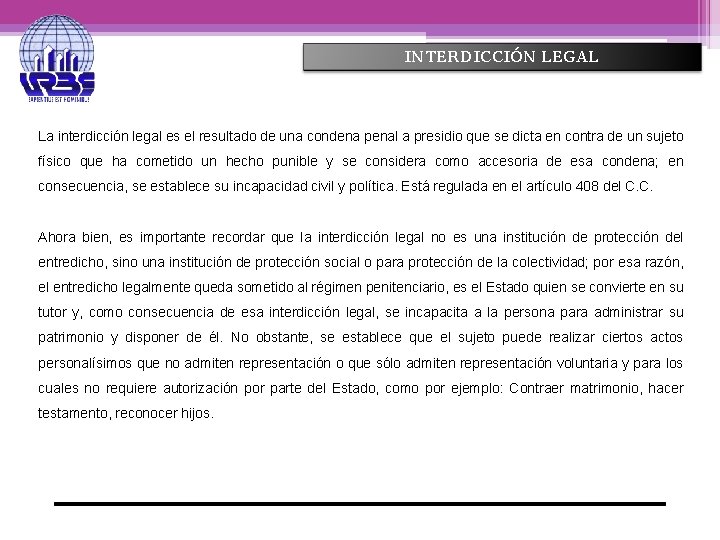 INTERDICCIÓN LEGAL La interdicción legal es el resultado de una condena penal a presidio