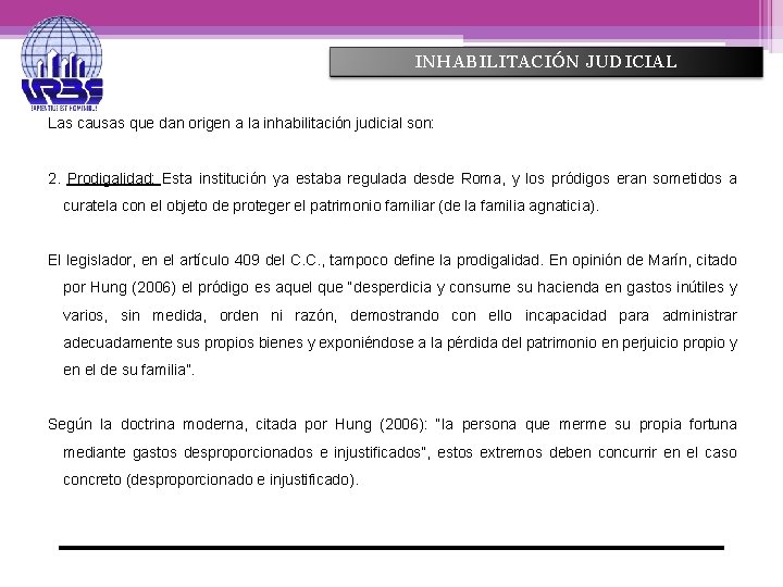 INHABILITACIÓN JUDICIAL Las causas que dan origen a la inhabilitación judicial son: 2. Prodigalidad: