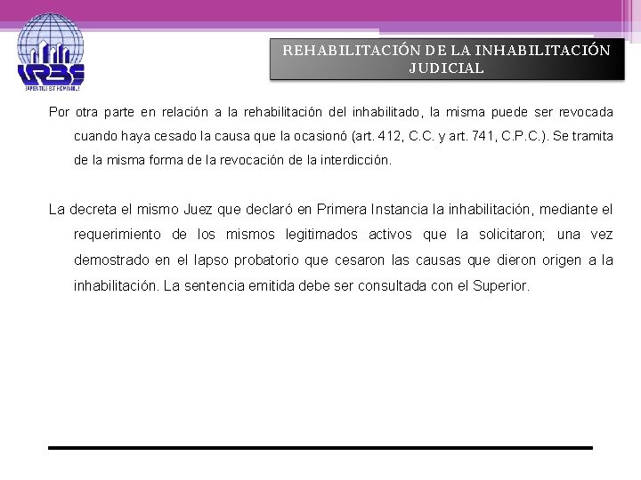 REHABILITACIÓN DE LA INHABILITACIÓN JUDICIAL Por otra parte en relación a la rehabilitación del