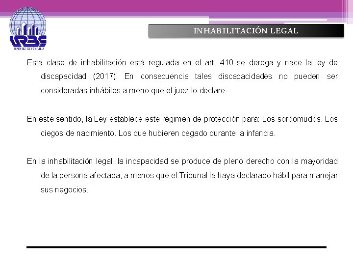 INHABILITACIÓN LEGAL Esta clase de inhabilitación está regulada en el art. 410 se deroga