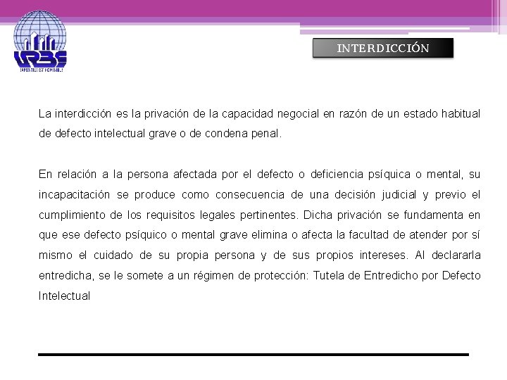 INTERDICCIÓN La interdicción es la privación de la capacidad negocial en razón de un