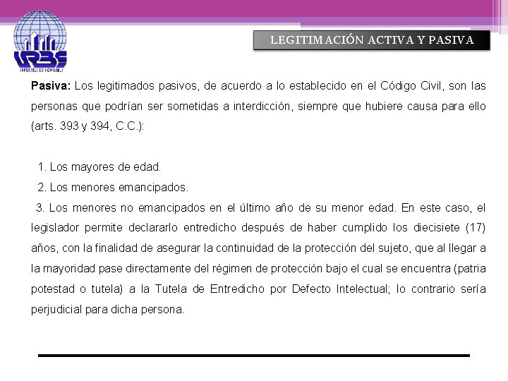 LEGITIMACIÓN ACTIVA Y PASIVA Pasiva: Los legitimados pasivos, de acuerdo a lo establecido en